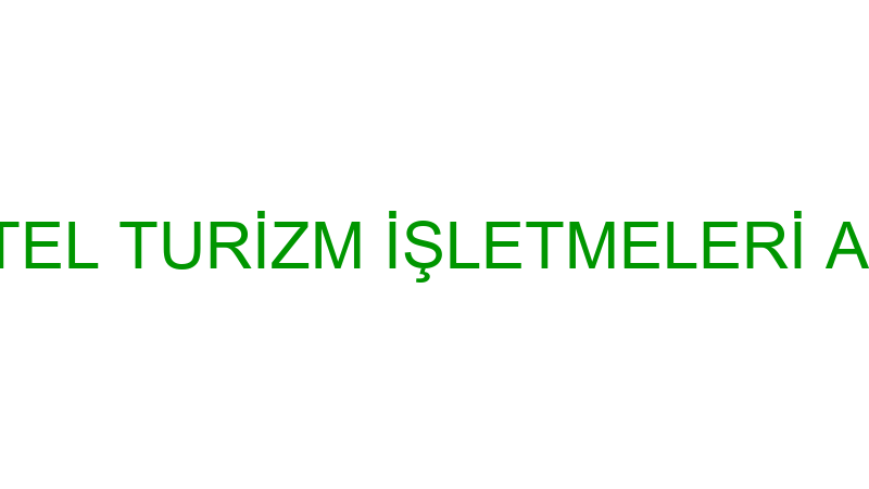 ELEGANCE HOTEL TURİZM İŞLETMELERİ ANONİM ŞİRKETİ