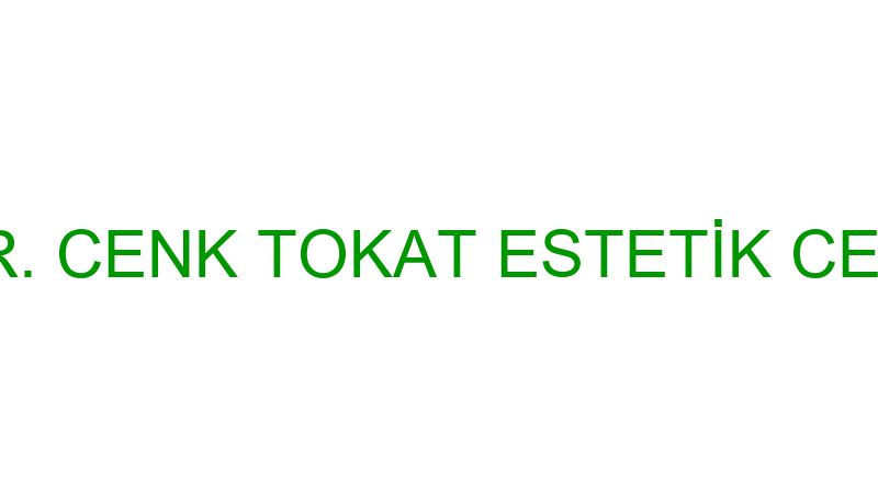 OP. DR. CENK TOKAT ESTETİK CERRAHİ