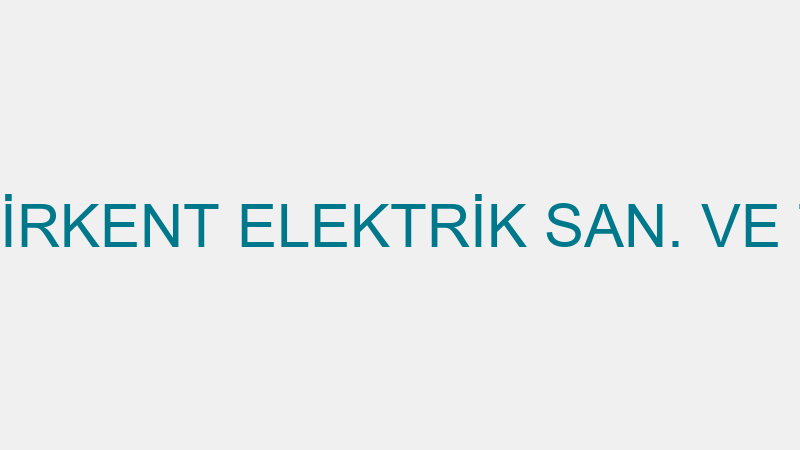 BİRKENT - BİRKENT ELEKTRİK SAN. VE TİC.LTD.ŞTİ.