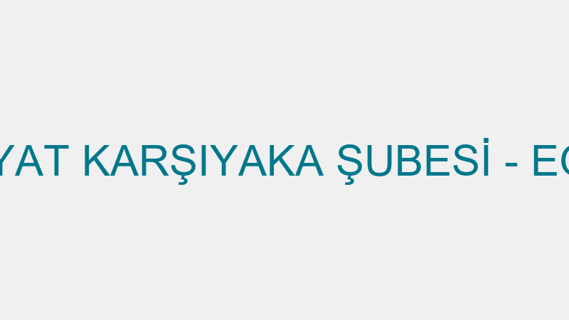 EGE TUR NAKLİYAT KARŞIYAKA ŞUBESİ - EGETUR EVDEN E