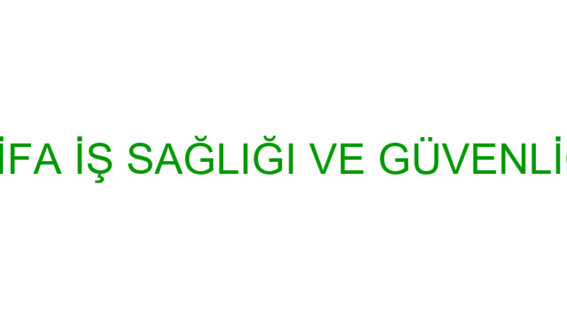 ŞİFA OSGB - ŞİFA İŞ SAĞLIĞI VE GÜVENLİĞİ DANIŞMANL
