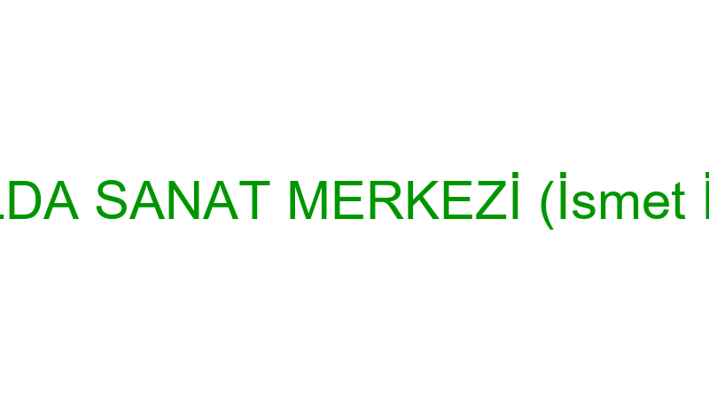 YELDA SANAT MERKEZİ (İsmet İlba)