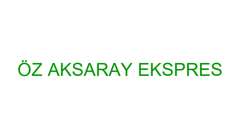 ÖZ AKSARAY EKSPRES