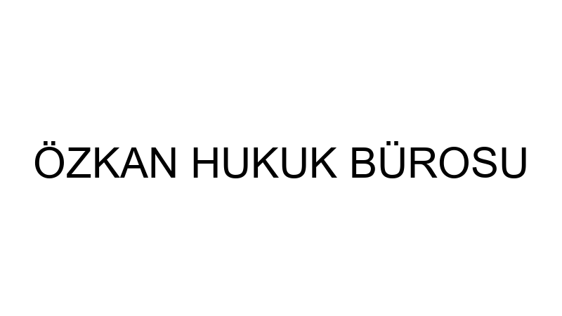ÖZKAN HUKUK BÜROSU