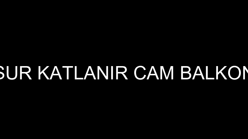 SUR KATLANIR CAM BALKON