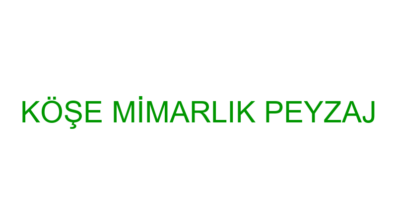 KÖŞE MİMARLIK PEYZAJ