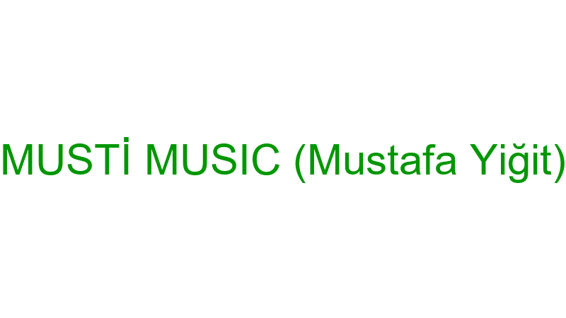 MUSTİ MUSIC (Mustafa Yiğit)