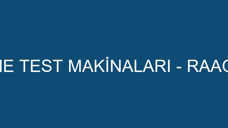 RAAGEN MALZEME TEST MAKİNALARI - RAAGEN MALZEME TE