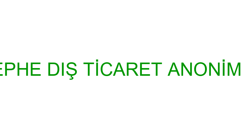 SİMA CEPHE DIŞ TİCARET ANONİM ŞİRKETİ