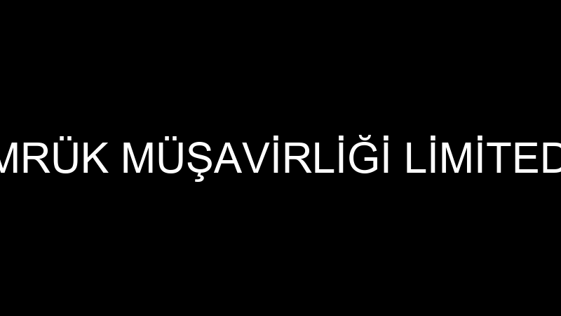 TENİ GÜMRÜK MÜŞAVİRLİĞİ LİMİTED ŞİRKETİ
