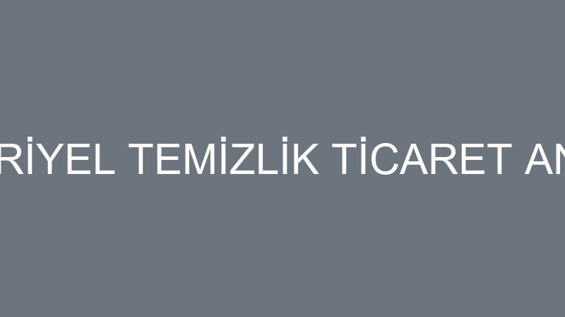 ESER ENDÜSTRİYEL TEMİZLİK TİCARET ANONİM ŞİRKETİ