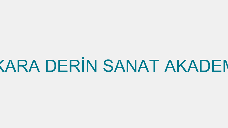 ANKARA DERİN SANAT AKADEMİSİ