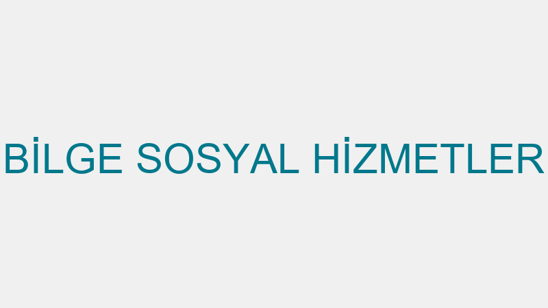 BİLGE SOSYAL HİZMETLER