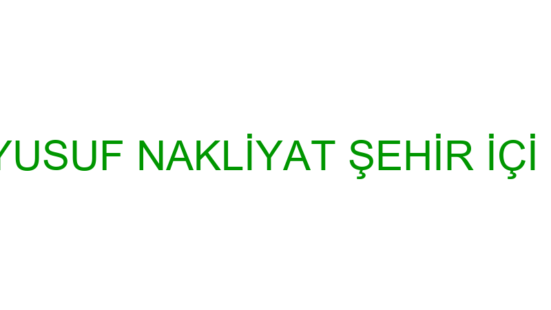ŞÜKRÜ ÇOBAN YUSUF NAKLİYAT ŞEHİR İÇİ ŞEHİRLER ARAS