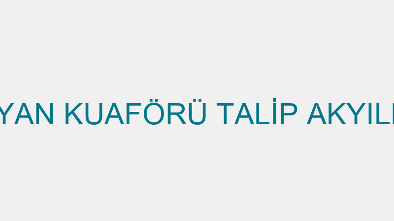 BAYAN KUAFÖRÜ TALİP AKYILDIZ