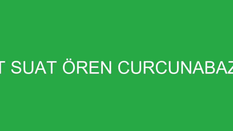 MEHMET SUAT ÖREN CURCUNABAZ SAHNE