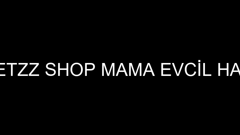 PETZZ SHOP - PETZZ SHOP MAMA EVCİL HAYVAN ÜRÜNLERİ