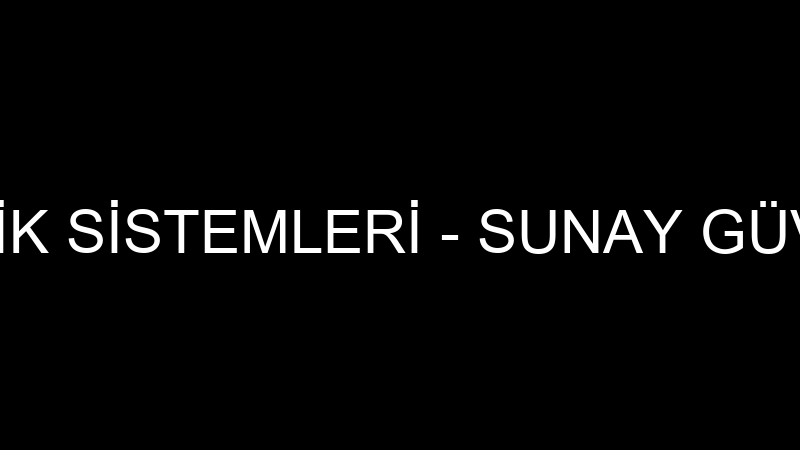 SUNAY GÜVENLİK SİSTEMLERİ - SUNAY GÜVENLİK SİSTEML