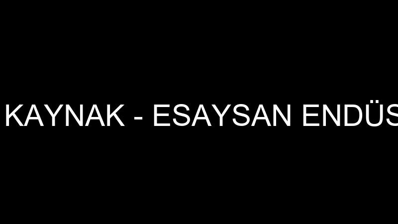 ESAYSAN LAZER KAYNAK - ESAYSAN ENDÜSTRİYEL METAL Ü