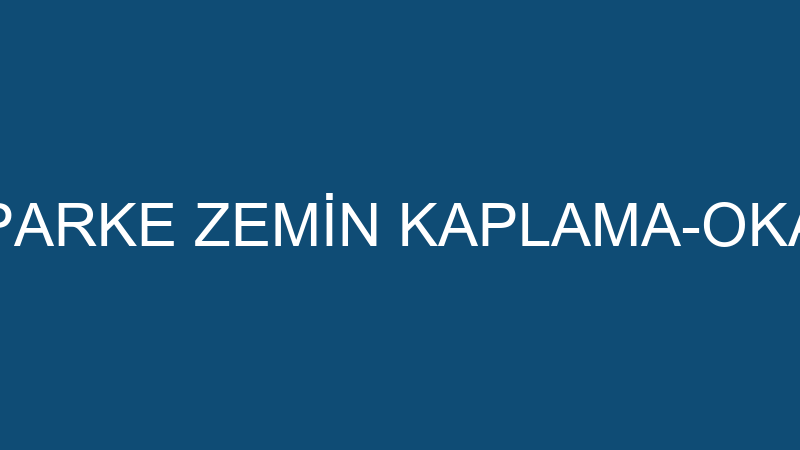 YERSER PVC PARKE ZEMİN KAPLAMA-OKAN BAŞDOĞAN