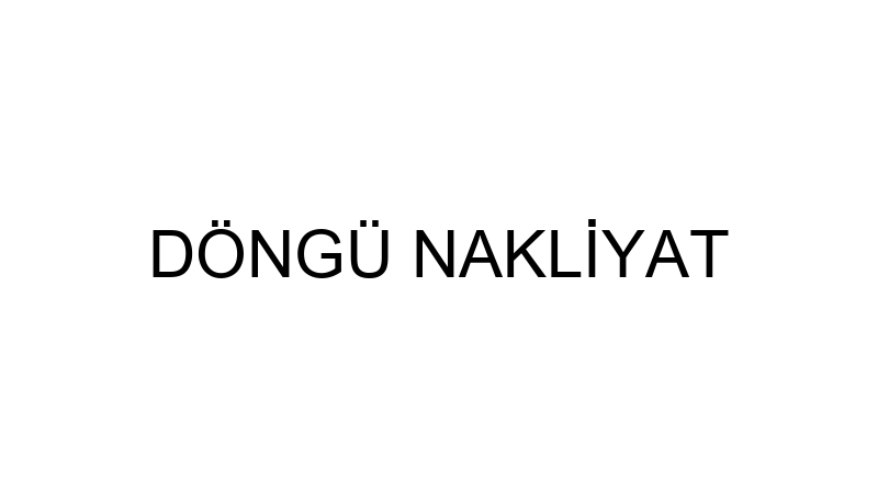 DÖNGÜe NAKLİYAT