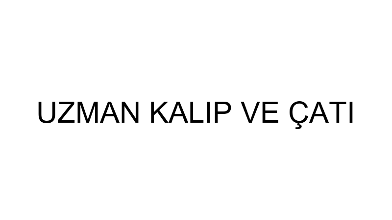 UZMAN KALIP VE ÇATI