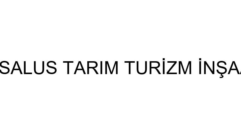 SALUS TARIM - SALUS TARIM TURİZM İNŞAAT EMLAK GIDA