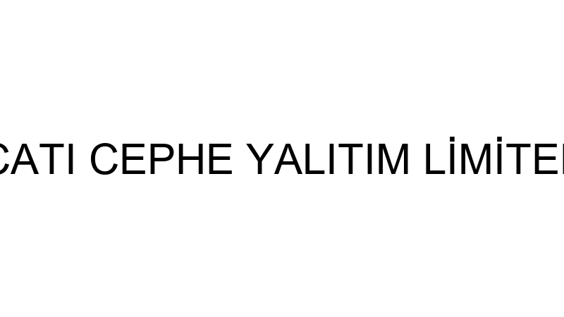 EFECAN ÇATI CEPHE YALITIM LİMİTED ŞİRKETİ