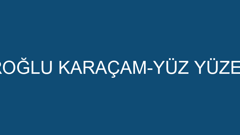 İLKAY CENGİZEROĞLU KARAÇAM-YÜZ YÜZE EĞİTİM VE DANI