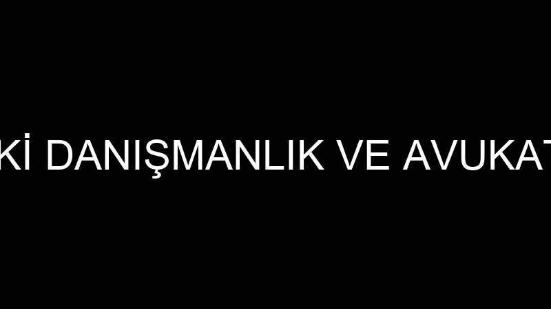 MAHİR HUKUKİ DANIŞMANLIK VE AVUKATLIK BÜROSU