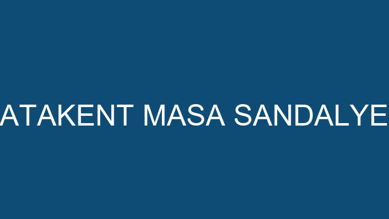 ATAKENT MASA SANDALYE