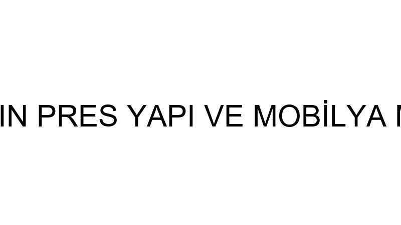 ISIN PRES - ISIN PRES YAPI VE MOBİLYA MALZEMELERİ