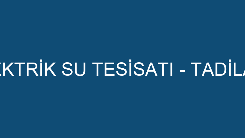 KALE ELEKTRİK SU TESİSATI - TADİLAT İŞLERİ