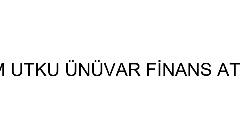 DEVRİM UTKU ÜNÜVAR FİNANS ATÖLYESİ