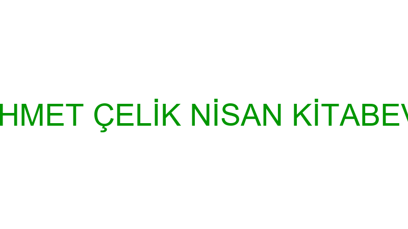 AHMET ÇELİK NİSAN KİTABEVİ