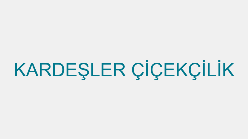 KARDEŞLER ÇİÇEKÇİLİK