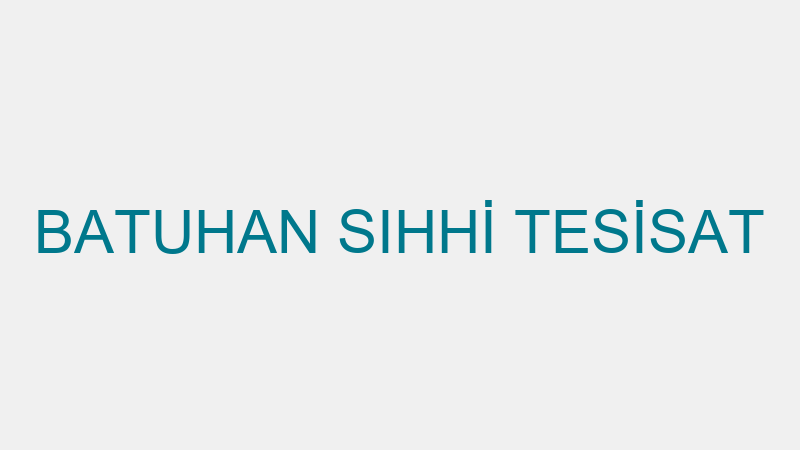BATUHAN SIHHİ TESİSAT