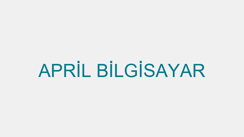 APRİL BİLGİSAYAR