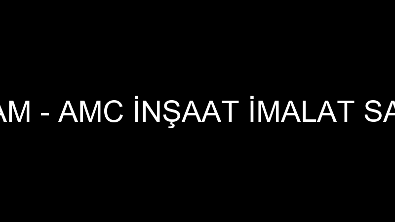 AMC METAL CAM - AMC İNŞAAT İMALAT SAN. VE TİC.LTD.