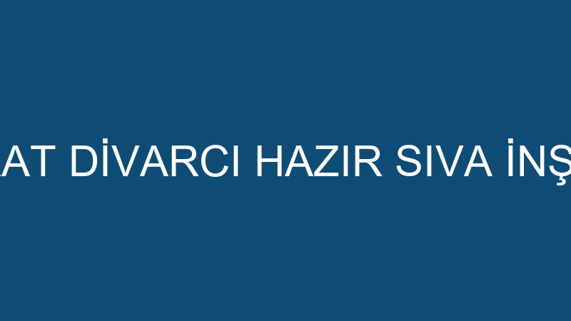DİVYAPI - MURAT DİVARCI HAZIR SIVA İNŞAAT TAAHHÜT