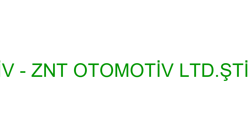 ZNT OTOMOTİV - ZNT OTOMOTİV LTD.ŞTİ. (Sevgi Seda T