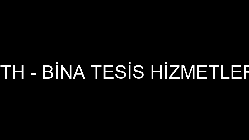 BTH - BİNA TESİS HİZMETLERİ
