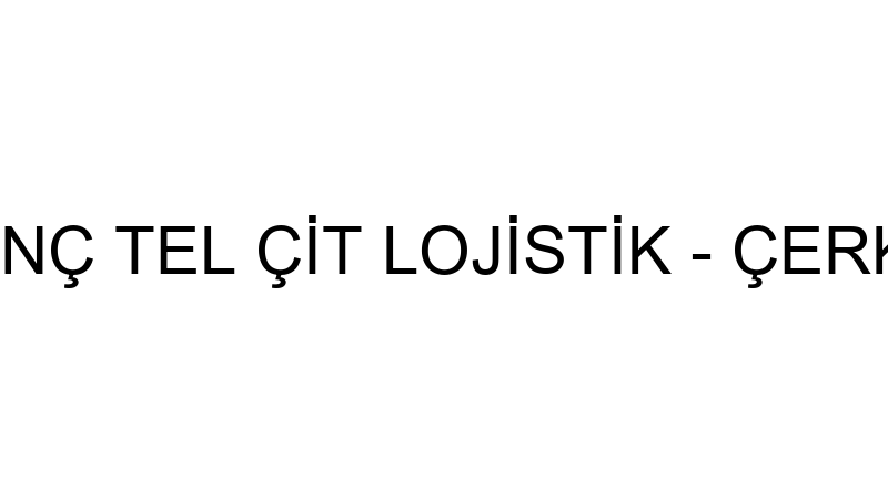 ÇERKEZKÖY VİNÇ TEL ÇİT LOJİSTİK - ÇERKEZKÖY VİNÇ T