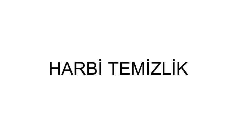 HARBİ TEMİZLİK