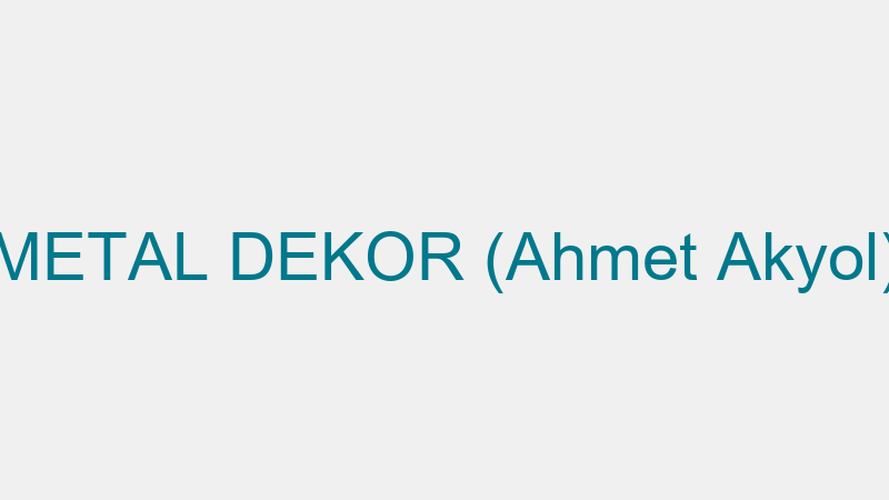METAL DEKOR (Ahmet Akyol)