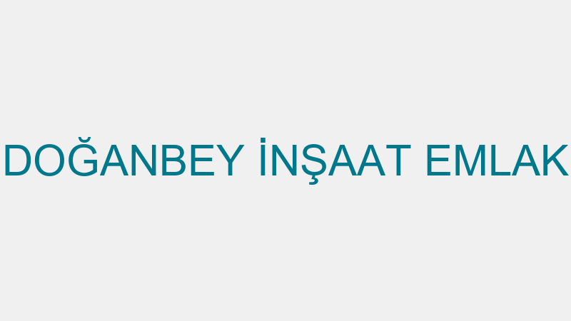 DOĞANBEY İNŞAAT EMLAK