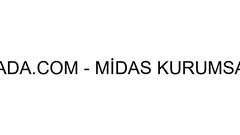 DEDEKTORBURADA.COM - MİDAS KURUMSAL İÇ VE DIŞ TİC.