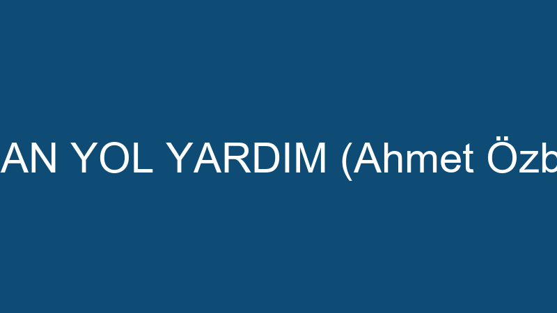 VARAN YOL YARDIM (Ahmet Özbalık)