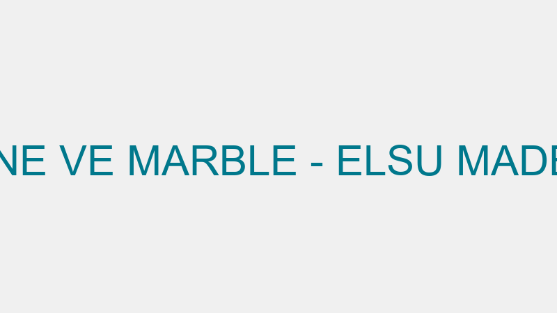 ELSU TRAVERTINE VE MARBLE - ELSU MADENCİLİK DOĞALT