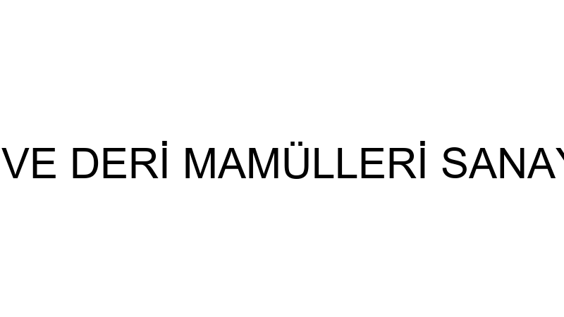 ORALLAR DERİ VE DERİ MAMÜLLERİ SANAYİ TİCARET LİMİ
